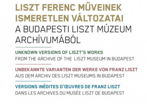UNBEKANNTE VARIANTEN DER WERKE VON FRANZ LISZT AUS DEM ARCHIV DES LISZT MUSEUMS IN BUDAPEST